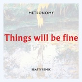 Metronomy - Things Will Be Fine (Bratty Remix)