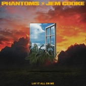 Phantoms - Lay It All On Me