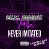 Never Imitated (Chopped and Screwed) [feat. Krazy & D.M.C. (of Run-D.M.C.)] - Single album lyrics, reviews, download