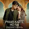 Pyaar Karte Ho Na - Single album lyrics, reviews, download