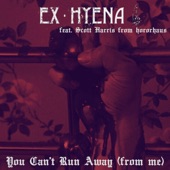 Ex-Hyena - You Can't Run Away (From Me) (feat. Hororhaus)