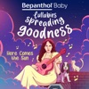 Here Comes the Sun (Lullabies Spreading Goodness) - Single