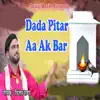 Dada Pitar Aa Ak Bar - Single album lyrics, reviews, download