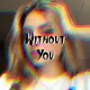 Without You (feat. July & Virgo Parks) - Single album lyrics, reviews, download