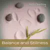 Balance and Stillness: Soothing Music to Calm Down, Mental Health and Stress Relief album lyrics, reviews, download