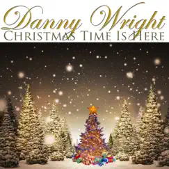 Christmas Time Is Here by Danny Wright album reviews, ratings, credits