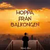 HOPPA FRÅN BALKONGEN - Single album lyrics, reviews, download