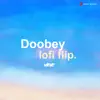 Doobey (Lofi Flip) - Single album lyrics, reviews, download