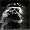 Space Mess - Single album lyrics, reviews, download