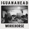 Workhorse - Iguanahead lyrics