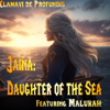 Jaina: Daughter of the Sea (feat. Malukah) - Clamavi De Profundis