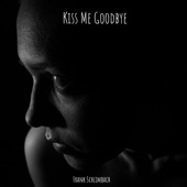 Kiss Me Goodbye artwork