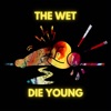 The Wet Die Young - Single