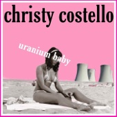 Christy Costello - Uranium Baby