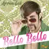 Bello bello / Arriva lui (Remix Version) - Single album lyrics, reviews, download