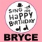 Happy Birthday Bryce - Sing Me Happy Birthday lyrics