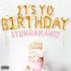 Its Yo Birthday - Single album lyrics, reviews, download