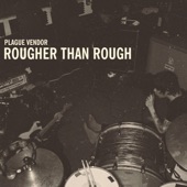 Plague Vendor - Rougher Than Rough