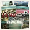 Míranos Ahora - Single album lyrics, reviews, download
