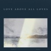 Love Above All Loves (feat. Matt Redman) - Single