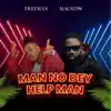 Man No Dey Help Man - Single album lyrics, reviews, download