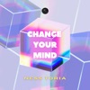 Change Your Mind - Single