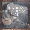 De-Stress the Body & Mind album lyrics, reviews, download