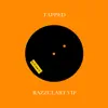 Tapped / Razzclart VIP - Single album lyrics, reviews, download