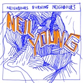 Neighbours Burning Neighbours - Neil Young