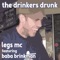 The Drinkers Drunk (feat. Baba Brinkman) - Legs Mc lyrics