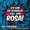 Ich hab die Schnauze voll von Rosa