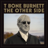 T Bone Burnett - Everything And Nothing
