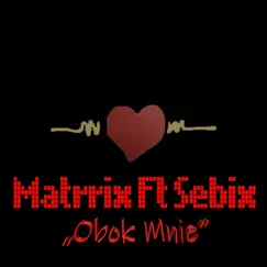 Obok Mnie (feat. Sebix) - Single by Dj Matrix album reviews, ratings, credits