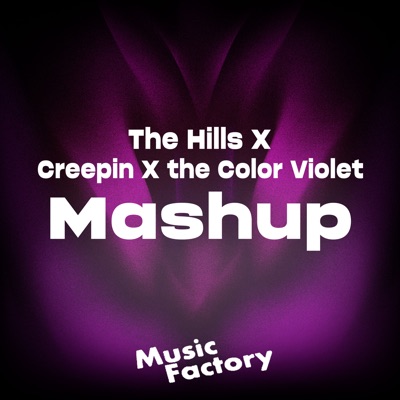 The Hills X Creepin X The Color Violet (Remix) - Music Factory | Shazam