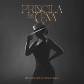 Priscila Em Cena (Ao Vivo no Classic Hall) artwork