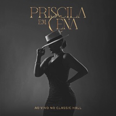 Priscila Em Cena (Ao Vivo no Classic Hall)