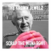 Scrap the Monarchy (feat. The Kunts) artwork