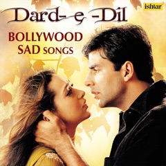 Dard-e-Dil - Bollywood Sad Songs