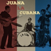 LA LOM - Juana La Cubana