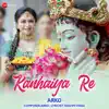 Stream & download Kanhaiya Re by Arko - Zee Music Devotional - Single