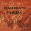 Chocolate Puddin' - Single