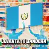 Levanta Tu Bandera (feat. Yessie, Danny Marin, Mr. Fer) - Single album lyrics, reviews, download