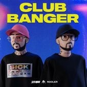 CLUB BANGER (Extended Mix) - Sickmode & Rooler