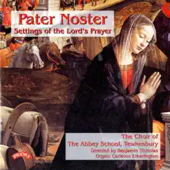 Pater noster – Settings of the Lord's Prayer by The Choir Of Tewkesbury Abbey School & Benjamin Nicholas album reviews, ratings, credits