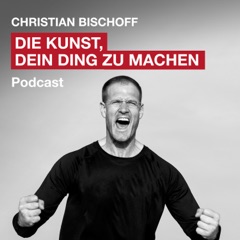 DIE KUNST, DEIN DING ZU MACHEN: Erfolg, Motivation und wie Du das Beste aus Deinem Leben machst.