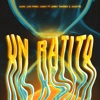 Un Ratito (feat. Lenny Tavárez & Juliette) - Single