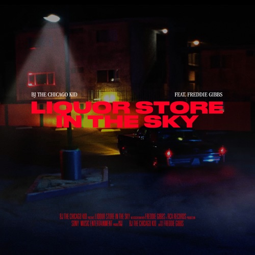 BJ the Chicago Kid – Liquor Store In The Sky (feat. Freddie Gibbs) – Single [iTunes Plus AAC M4A]