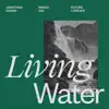 Living Water - Single album lyrics, reviews, download