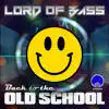 Stream & download Lord Of Bass - BACK TO THE OLD SCHOOL