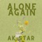 Alone Again - AK Star lyrics